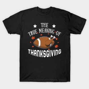 The True Meaning Of Thanksgiving T-Shirt